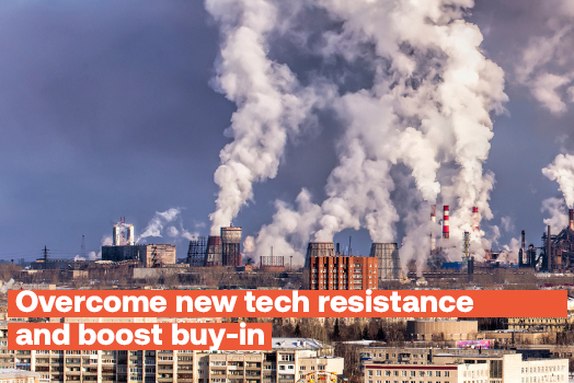 Overcome new tech resistance and boost buy-in