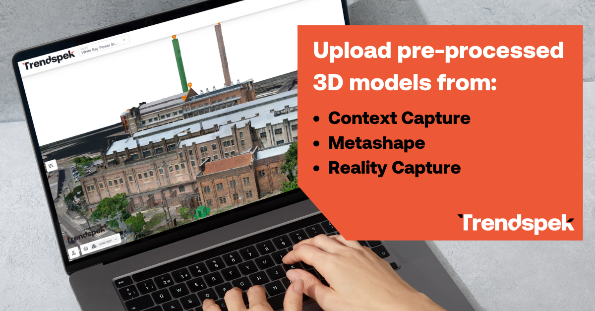 Upload pre-processed 3D models into Trendspek’s Precision Asset Intelligence software